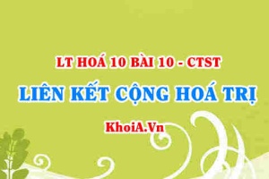 Liên kết cộng hoá trị, liên kết cho nhận là gì? Phân loại liên kết theo độ âm điện? Liên kết xích ma, và liên kết pi - Hoá 10 bài 10